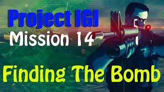Project IGI Mission 14 Finding The Bomb Gameplay Kill Ekk and Find The Bomb