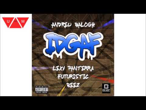 Andrew Balogh - IDGAF ft. Lexy Panterra, Futuristic, Beez