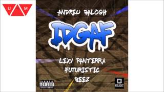 Andrew Balogh - IDGAF ft. Lexy Panterra, Futuristic, Beez