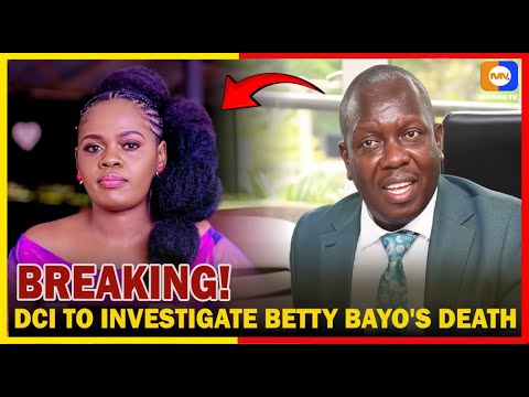 Unveiling the Shadows: DPP Orders DCI Probe into Betty Bayo's Mysterious Death