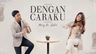 Download lagu Dengan Caraku - Arsy ft. Jodie (Kezia Amelia ft. Desmond Amos) mp3