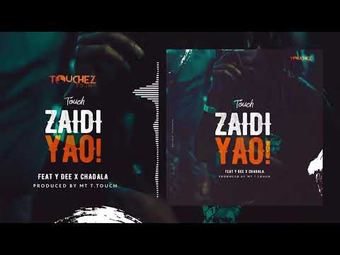 Mr T Touch ft Y Dee X Chadala - Zaidi Yao