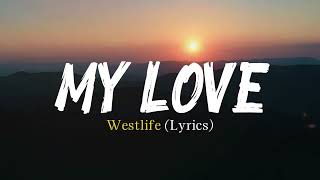 My Love - Westlife (Lyrics) #westlife   #mylove   #lyrics