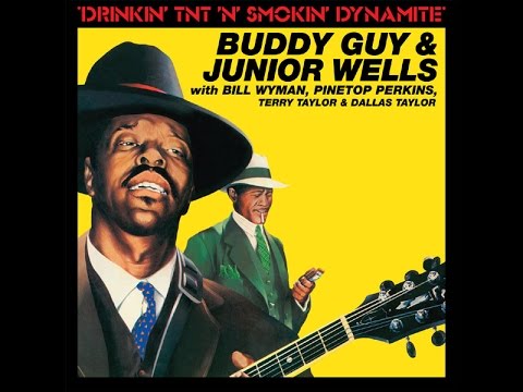 BUDDY GUY & JUNIOR WELLS -Drinkin' Tnt 'N' Smokin' Dynamite(FULL ALBUM)