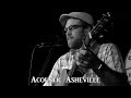 Aaron Burdett - Can't Carry the Load | Acoustic Asheville
