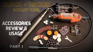 BLACK DECKER ROTARY TOOL - ACCESSORIES REVIEW & USAGE - PART I