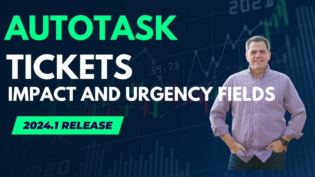 Autotask Ticket – Impact and Urgency Fields – 2024.1 Release