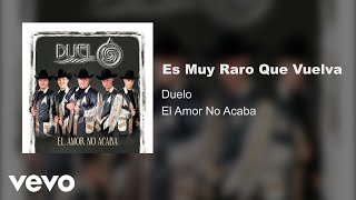 Duelo - Es Muy Raro Que Vuelva (Audio)