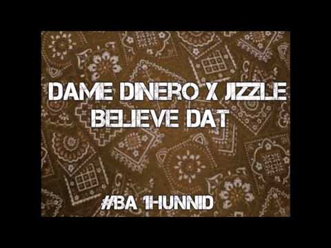 Dame Dinero x Jizzle - Believe Dat