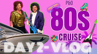 P&O 80s Cruise - Forever 80's Icons Party - Day 2 Vlog P&O Pacific Encounter