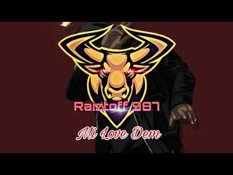 Raiztoff 987_( Mi Love Dem )_2020🇵🇫
