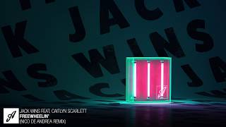 Jack Wins feat. Caitlyn Scarlett - Freewheelin&#39; (Nico De Andrea Remix)