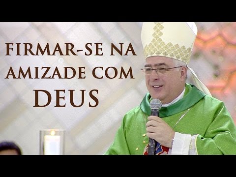 Firmar-se na Amizade com Deus - Dom Roberto Lopes (25/11/16)