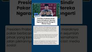 Presiden Prabowo Sindir Pakar di Podcast: Mereka Ngarang Seolah Mengerti Pikiran Saya