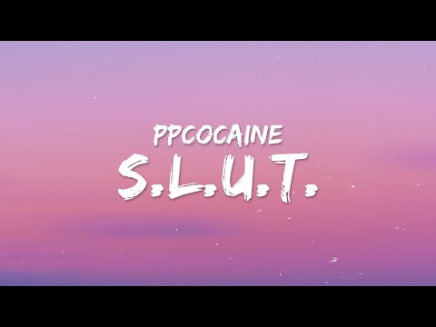 ppcocaine - S.L.U.T. (Lyrics)