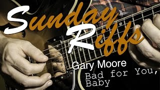 Sunday Riffs: Gary Moore - Bad for You Baby