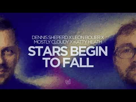 Dennis Sheperd x Leon Bolier x Mostly Cloudy x Katty Heath - Stars Begin To Fall