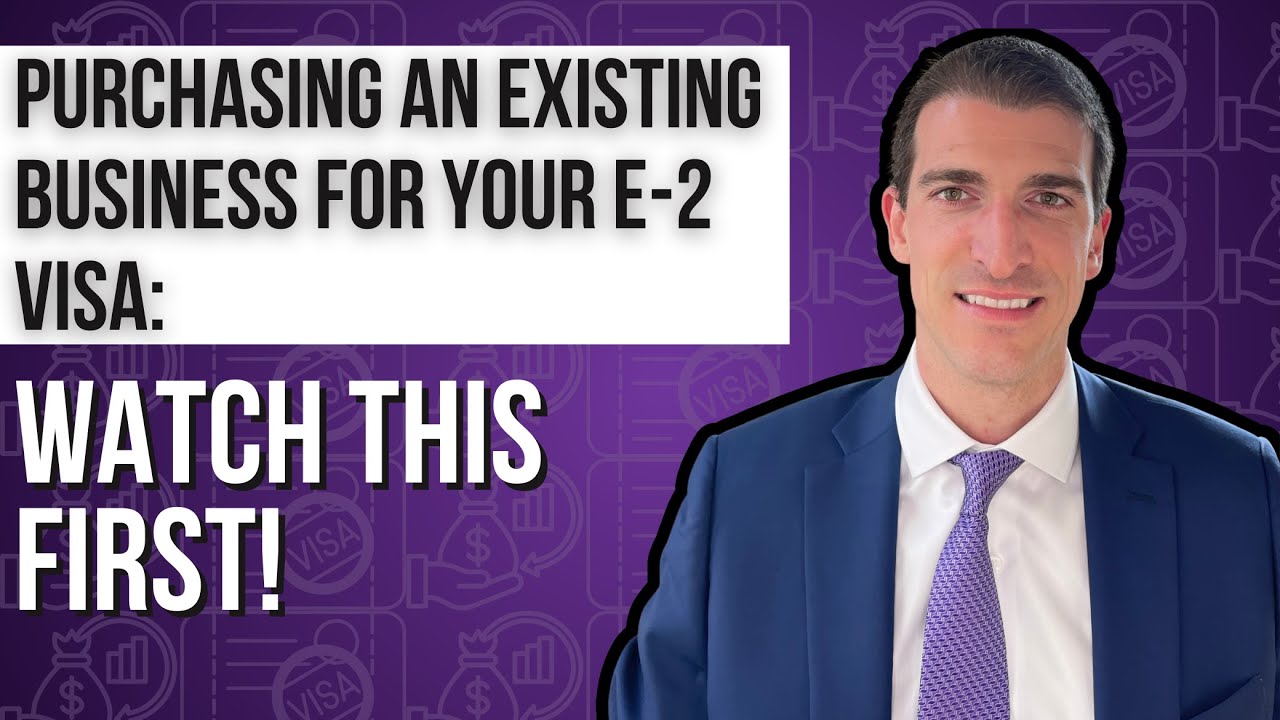 Purchasing an existing business for your E-2 visa: Watch This First!