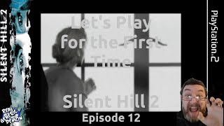 Silent Hill 2 - Let's Play for the First Time - Episode 12 - PS2