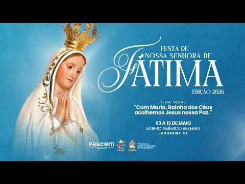 4ª Noite de Novena da Festa de Nossa Senhora de Fátima | 07/05/2026