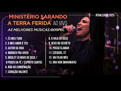 Ministério Sarando a Terra Ferida - AS MELHORES MÚSICAS GOSPEL (ATUALIZADO 2025)