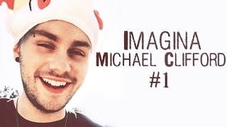 Michael Clifford || Imagina #1