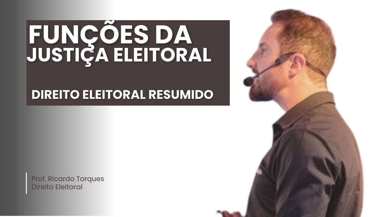Funções da Justiça Eleitoral | Direito Eleitoral Resumido