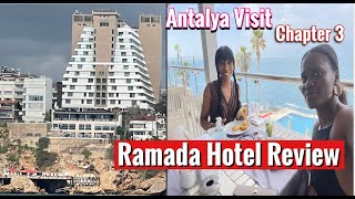 Antalya Hotel Review// Ramada Hotel by TellnotorTellasis