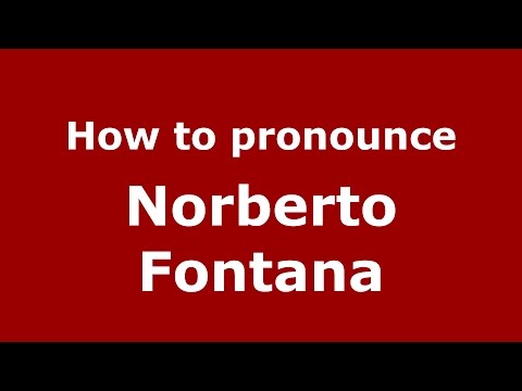 How to pronounce Norberto Fontana (Spanish/Argentina) - PronounceNames.com