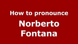 How to pronounce Norberto Fontana
