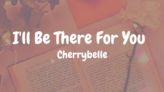 Cherrybelle - I&#39;ll Be There For You (Lirik)