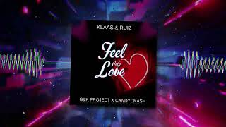 Download lagu Klaas & Ruiz - Feel Only Love (​G&K Project x ItzCandy Remix) mp3
