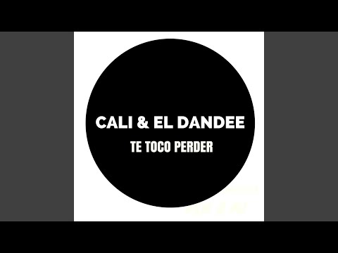 Te Toco Perder - Cali Y El Dandee