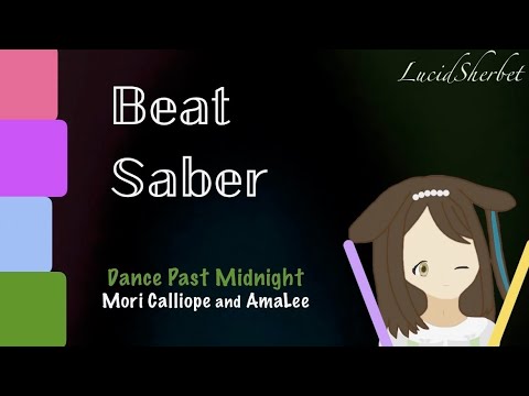 Dance Past Midnight - Mori Calliope + AmaLee -Beat Saber