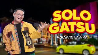Download lagu SOLO GATSU (Gatot Subroto)- WHAWIN LAWRA mp3