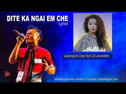 Dite ka ngai em che - Lalsanglien Zote feat DJ Lalvenhimi || Lyrics
