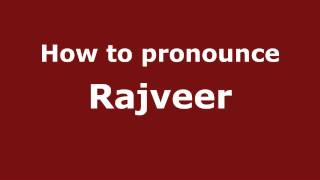 How to pronounce Rajveer