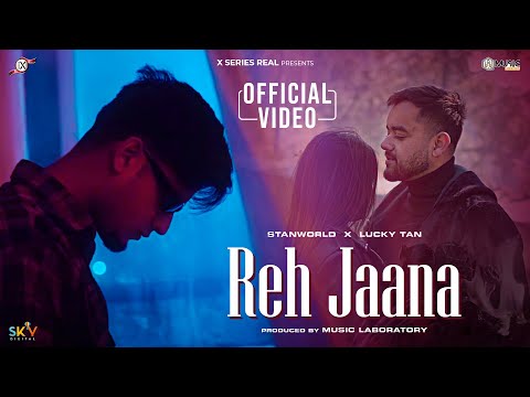 Reh Jaana ( Official Video ) Stanworld | Lucky Tan | Pavdeep |  X Series | New Hindi Song 2024