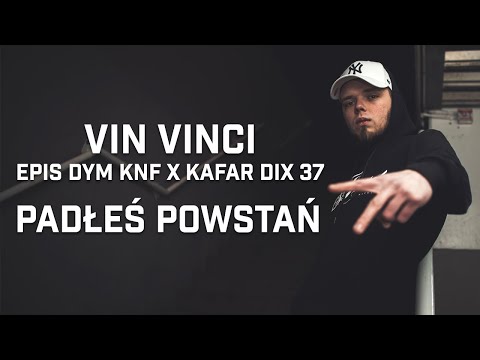 Vin Vinci ft. Epis DYM KNF, Kafar Dix37 - Padłeś powstań