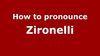 How to pronounce Zironelli