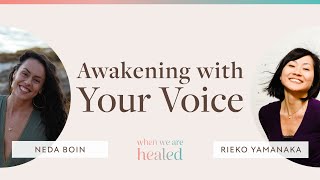 Neda Boin: Liberating Your Voice &amp; Soul with ACIM | When We Are Healed #026