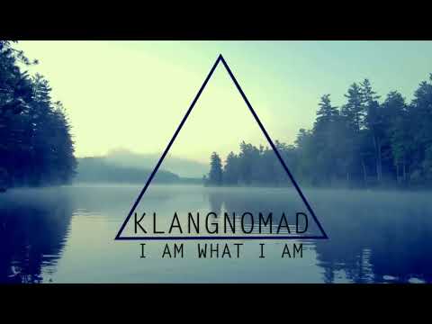 Klangnomad   I am what I am