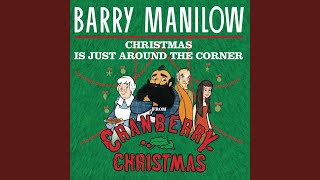 Barry Manilow – Christmas Is Just Around The Corner (From “Cranberry Christmas”)