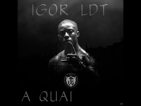 Igor LDT - A Quai (audio only)