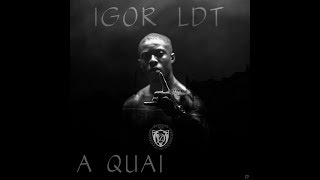 Download lagu Igor LDT - A Quai (audio only) mp3