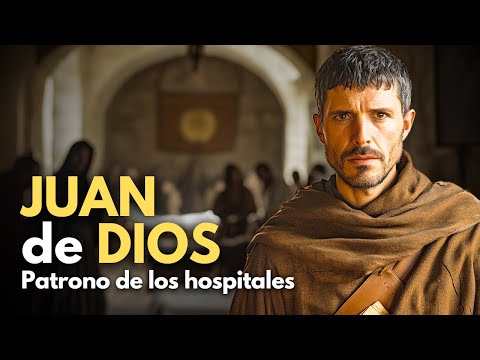 San JUAN de DIOS, el héroe de los ENFERMOS y de los POBRES