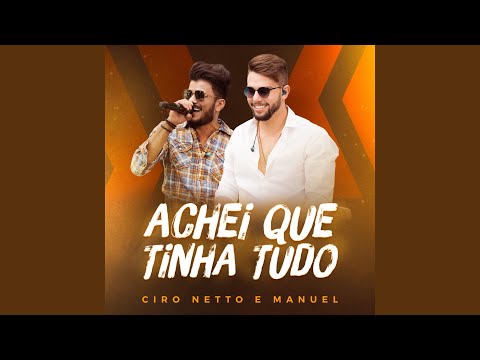 Achei Que Tinha Tudo - Ciro Netto e Manuel