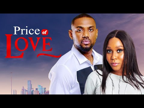 PRICE OF LOVE - Nigerian Movies Latest Full Movies