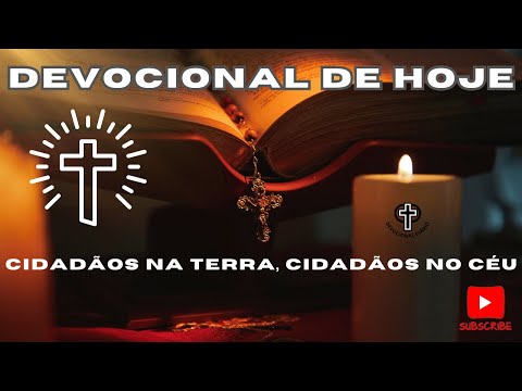 Devocional de Hoje - 04 - 04 - 25 - Cidadãos na Terra, Cidadãos no céu
