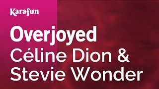 Overjoyed - Céline Dion &amp; Stevie Wonder | Karaoke Version | KaraFun